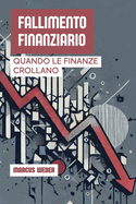 Fallimento Finanziario: Quando Le Finanze Crollano