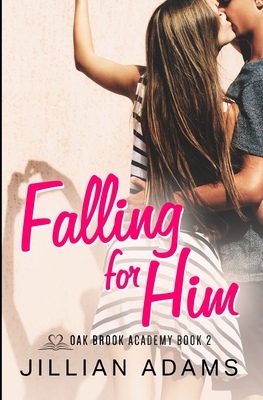 Falling for Him: A Young Adult Sweet Romance - Adams, Jillian