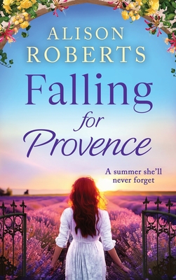 Falling for Provence: A gorgeous, escapist romance from Alison Roberts - Alison Roberts, and Powell, Emma (Read by)