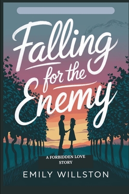 Falling for the Enemy: A Forbidden Love Story - Willston, Emily