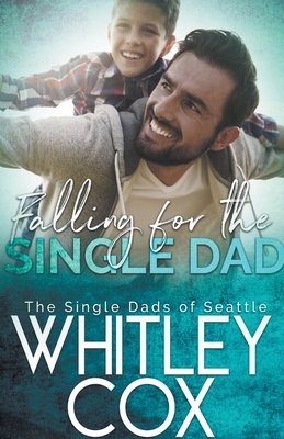 Falling for the Single Dad - Cox, Whitley