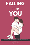 Falling for you: A Journey of Love, Trust, and New Beginnings