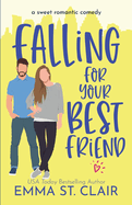 Falling for Your Best Friend: a Sweet Romantic Comedy