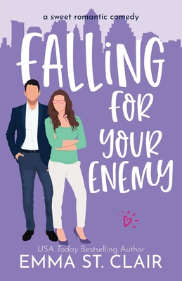 Falling for Your Enemy: a Sweet Romantic Comedy - St Clair, Emma
