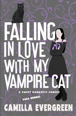 Falling in Love with My Vampire Cat: A Sweet Romantic Comedy - Evergreen, Camilla