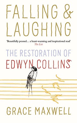 Falling & Laughing: The Restoration of Edwyn Collins - Maxwell, Grace