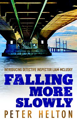 Falling More Slowly: Introducing Detective Inspector Liam McLusky - Helton, Peter