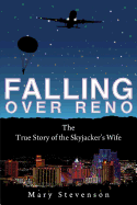 Falling Over Reno: The True Story of the Skyjacker's Wife