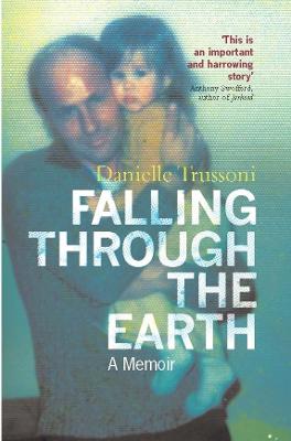 Falling Through The Earth - Trussoni, Danielle