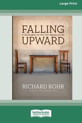 Falling Upward: A Spirituality for the Two Halves of Life - Rohr, Richard