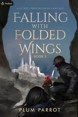 Falling with Folded Wings 3: A Litrpg Progression Fantasy - Parrot, Plum