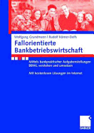 Fallorientierte Bankbetriebswirtschaft: Anhand Bankpraktischer Aufgabenstellungen Bbwl Verstehen Und Umsetzen. Mit Kostenlosen Losungen Im Internet.