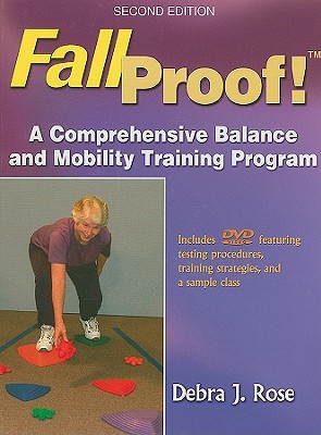 Fallproof!: A Comprehensive Balance and Mobility Training Program - Rose, Debra J