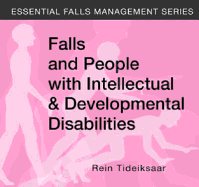 Falls and People With Intellectual & Developmental Disabilities (Essential Falls Management) - Tideiksaar, Rein