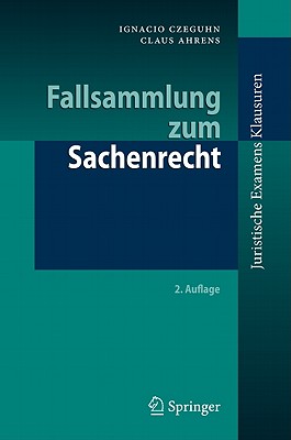 Fallsammlung Zum Sachenrecht - Czeguhn, Ignacio, and Ahrens, Claus