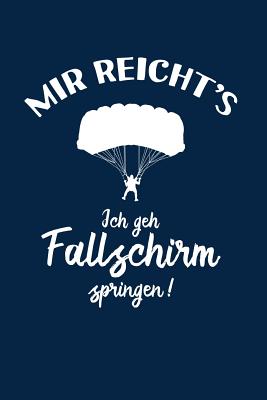 Fallschirmspringer: Ich geh Fallschirm springen!: Notizbuch / Notizheft fr Fallschirm-Springen Skydiving A5 (6x9in) liniert mit Linien - Notizbucher Und Geschenkideen, Himmelst