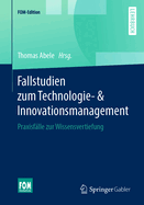 Fallstudien Zum Technologie- & Innovationsmanagement: Praxisflle Zur Wissensvertiefung