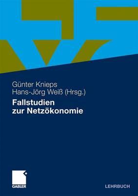 Fallstudien Zur Netzokonomie - Knieps, G?nter (Editor), and Wei?, Hans-Jrg (Editor)