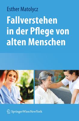 Fallverstehen in Der Pflege Von Alten Menschen - Matolycz, Esther