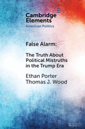 False Alarm: The Truth about Political Mistruths in the Trump Era