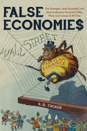 False Economies: The Strangest, Least Successful and Most Audacious Financial Follies, Plans and Crazes of All Time