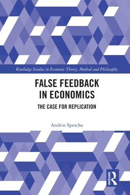 False Feedback in Economics: The Case for Replication - Spescha, Andrin