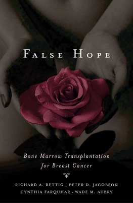 False Hope - Rettig, Richard A, and Jacobson, Peter D, and Farquhar, Cynthia M