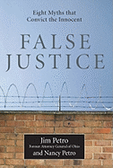 False Justice: Eight Myths That Convict the Innocent
