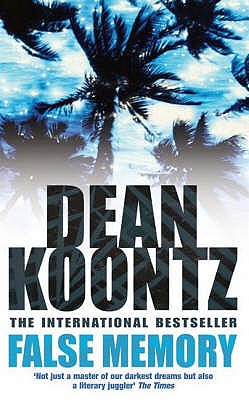 False Memory: A thriller that plays tricks with your mind... - Koontz, Dean