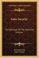 False Security: The Betrayal of the American Investor