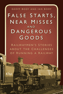 False Starts, Near Misses and Dangerous Goods: Railwaymen's Stories About the Challenges of Running a Railway