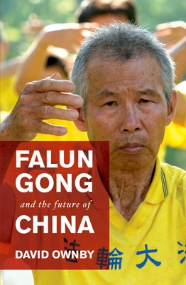 Falun Gong and the Future of China - Ownby, David