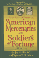 Fame * Fortune * Frustration: American Mercenaries and Soldiers of Fortune 1788-2014