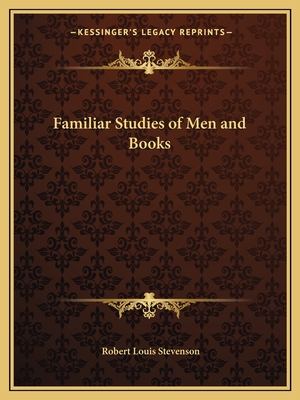 Familiar Studies of Men and Books - Stevenson, Robert Louis