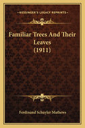 Familiar Trees And Their Leaves (1911)