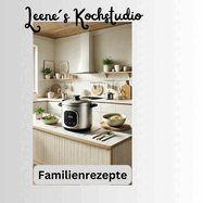 Familienk?che auf Knopfdruck: Schnelle und einfache Rezepte f?r den Monsieur Cuisine: Einfach kstliche Rezepte f?r den Monsieur Cuisine, liebevoll zusammengestellt von Leene's Kochstudio. Entdecken Sie Gerichte, die gro? und klein begeistern