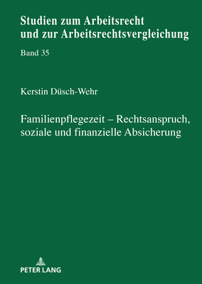 Familienpflegezeit - Rechsanspruch, Soziale Und Finanzielle Absicherung - Waas, Bernd (Editor), and D?sch-Wehr, Kerstin