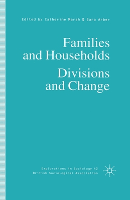 Families and Households: Divisions and Change - Marsh, C. (Editor), and Arber, S. (Editor)