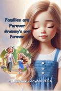 Families are Forever Grammy's are Forever: A story about how love lasts beyond this lifetime and we will be with our loved ones again.