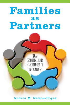 Families as Partners: The Essential Link in Children's Education - Nelson-Royes, Andrea M