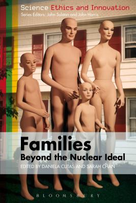 Families - Beyond the Nuclear Ideal - Cutas, Daniela, Dr. (Editor), and Chan, Sarah, Dr. (Editor)