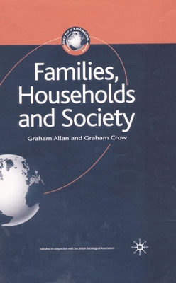 Families, Households and Society - Allan, Graham, and Crow, Graham