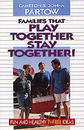 Families That Play Together Stay Together!
