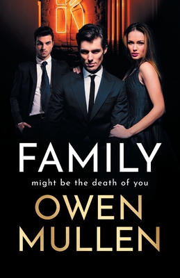 Family: An addictive, action-packed thriller you won't be able to put down - Owen Mullen