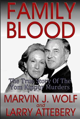 Family Blood: The True Story of the Yom Kippur Murders - Attebery, Larry, and Wolf, Marvin J
