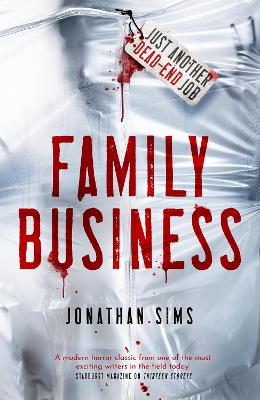 Family Business: A horror full of creeping dread from the mind behind Thirteen Storeys and The Magnus Archives - Sims, Jonathan