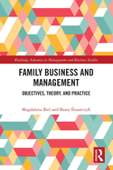 Family Business and Management: Objectives, Theory, and Practice