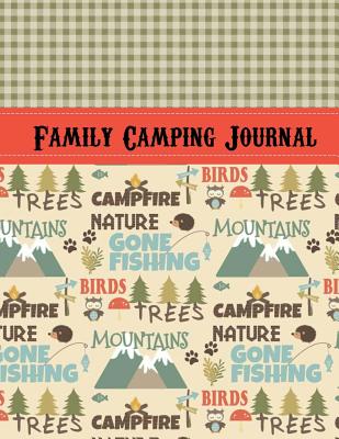 Family Camping Journal: Perfect RV Journal/Camping Diary or Gift for Campers: Over 120 Pages with Prompts for Writing: Capture Memories, Camping Recipes & More: Awesome Camping Gift - Notebooks, Cute