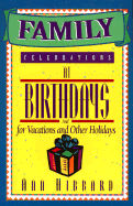 Family Celebrations at Birthdays and for Vacations and Other Holidays: And for Vacations and Other Holidays - Hibbard, Ann