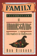Family Celebrations at Thanksgiving and Alternatives to Halloween
